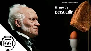 El Arte de Persuadir de Arthur Schopenhauer Audiolibro [upl. by Obadiah]