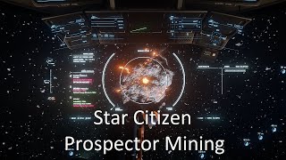 Star Citizen Prospector Mining Quantanium 3161 [upl. by Rodgers]