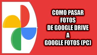 Cómo pasar fotos de Google Drive a Google Fotos [upl. by Ginsberg999]