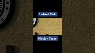 Birdwell Park Mission Texas 🥇missiontx citypark park texas usa dailylife [upl. by Stefano]