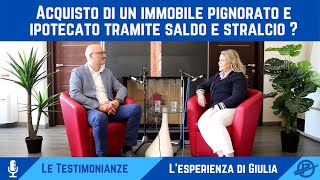 ACQUISTARE un IMMOBILE PIGNORATO e IPOTECATO tramite Saldo e Stralcio Lesperienza di Giulia [upl. by Inail]