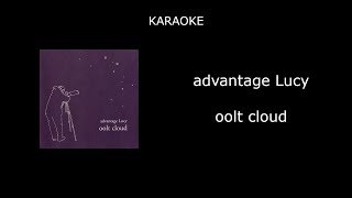 advantage Lucy  Oolt Cloud Karaoke Version [upl. by Aneehsat543]