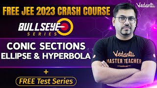 Conic Sections  Ellipse and Hyperbola  JEE 2023  Class 11 Maths  Free JEE Crash Course  Vedantu [upl. by Ravo]