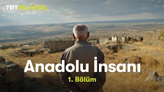 Anadolu İnsanı  Cesaret 1Bölüm  TRT Belgesel [upl. by Aleicarg118]