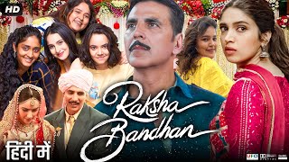 Raksha Bandhan Full Movie  Akshay Kumar  Bhumi Pednekar  Sadia Khateeb  Review amp Facts HD [upl. by Tsnre686]