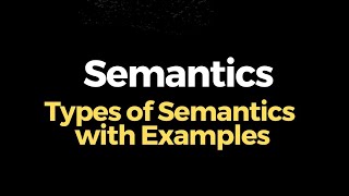 Semantics in English Types of Semantics in English Semantics and Its Types in English [upl. by Pace]