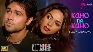 Kaho Na Kaho Song 4K Video Emraan H Mallika S Murder Movie [upl. by Cinemod25]