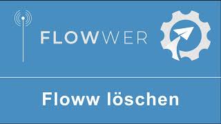 Flowws in FLOWWER löschen [upl. by Lladnor371]