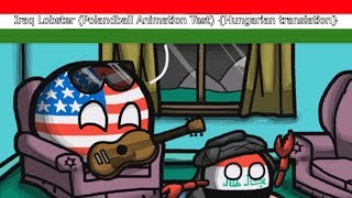 Iraq Lobster Polandball Animation Test Hungarian translation [upl. by Fitzgerald]