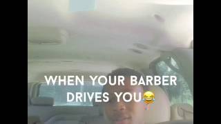 When your barber drives you [upl. by Arraeit948]