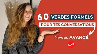 60 verbes FORMELS pour des CONVERSATIONS AVANCÉES en français  Niveau C1C2 [upl. by Teodora]