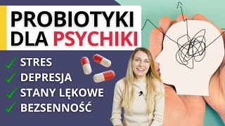 Probiotyki dla mózgu czyli psychobiotyki – na stres depresję stany lękowe bezsenność [upl. by Doig]