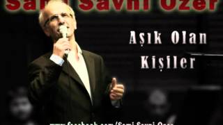 Sami Savni Özer  Aşık Olan Kişiler [upl. by Kirkwood]