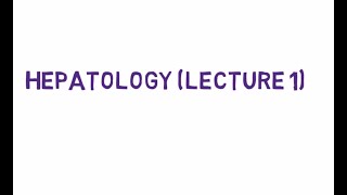 Hepatology lecture 1 [upl. by Ernest979]