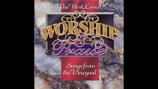 Songs Of The Vineyard and Praise amp Worship The Best Loved 1994 Full Album [upl. by Anilad]