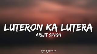 🎤Arijit Singh  Luteron Ka Lutera Full Lyrics Song  Kalank  Alia Bhatt  Varun Dhawan [upl. by Lebam]