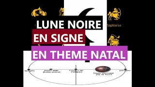 Astrologie LUNE NOIRE EN SIGNE EN THEME NATAL Une ombre à conscientiser [upl. by Hambley632]