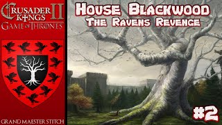 CK2 Game of Thrones  House Blackwood  The Ravens Revenge 2  Rise of the Raven [upl. by Kennet]