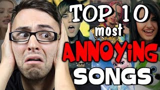 Top 10 Most ANNOYING Songs [upl. by Emmer329]