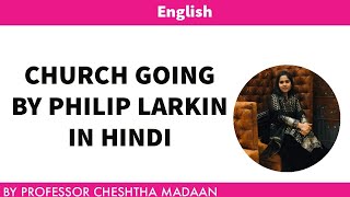 CHURCH GOING BY PHILIP LARKIN CHURCH GOING SUMMARY AND LINE WISE EXPLAINATION IN HINDI [upl. by Enyluqcaj]