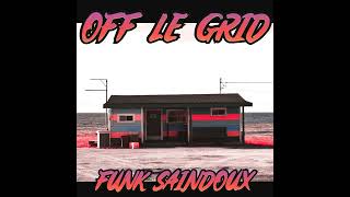 Off Le Grid  Funk Saindoux Full Album [upl. by Shult]