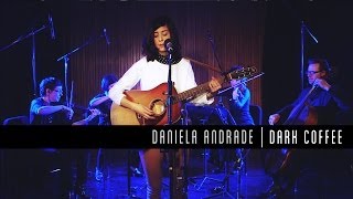 Daniela Andrade  Dark Coffee [upl. by Rosemaria]