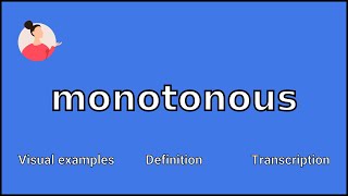 MONOTONOUS  Meaning and Pronunciation [upl. by Laurentia]