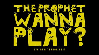 The Prophet  Wanna Play 270 BPM Terror Edit Official Videoclip [upl. by Nnylatsirk]