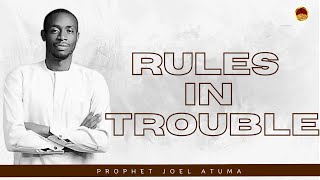 RULES IN TROUBLE  PROPHET JOEL ATUMA [upl. by Lertram]