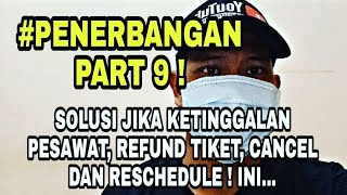 SOLUSI JIKA KETINGGALAN PESAWAT REFUND TIKET CANCEL TIKET RESCHEDULE TIKET  INI [upl. by Mcnelly440]