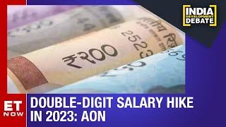 AON Survey Says Expect DoubleDigit Hike In 2023  India Development Debate  ET NOW [upl. by Iinden]