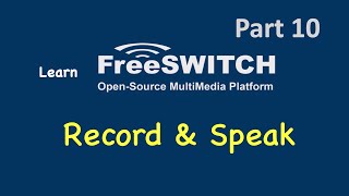 Learn FreeSWITCH Part10  Record and Speak Applications [upl. by Alayne543]