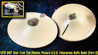 1979 AMT Star Trek The Motion Picture USS Enterprise NCC1701 Refit Build Part8 [upl. by Brag763]