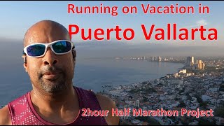 2hr half marathon training Running on vacation in Puerto Vallarta Mexico [upl. by Meenen]