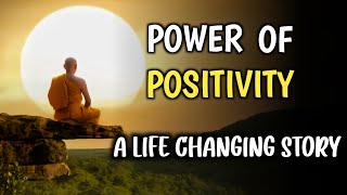 POWER OF POSITIVITY  A LIFE CHANGING MOTIVATIONAL STORY  Buddhist story [upl. by Wren]