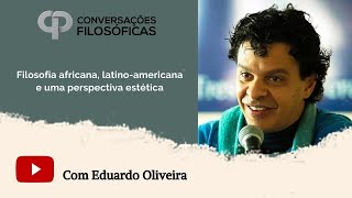 Filosofia africana latinoamericana e uma perspectiva estética  Entrevista com Eduardo Oliveira [upl. by Asik]