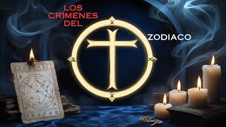 quotLos Crímenes del Zodiaco El Asesino que Desafió a la Policía y Nunca Fue Capturadoquot [upl. by Carole136]