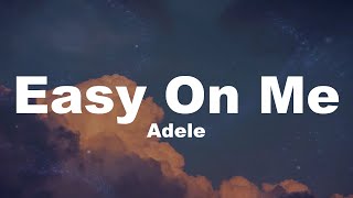 Adele  Easy On Me Lyrics [upl. by Ylurt]