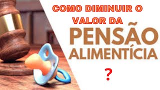 COMO DIMINUIR O VALOR DA PENSÃO ALIMENTÍCIA [upl. by Hsevahb]