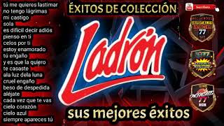 Exitos De Colección Grupo Ladrón [upl. by Aneleve]