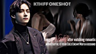 KTH FF ONESHOTYou Got N•ddy After Watching Romntic Movie But He Is Ur Cold Enemy Mafia Husband [upl. by Tol]