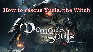 Demons Souls How to rescue Yuria the Witch Full Quest [upl. by Aitas324]