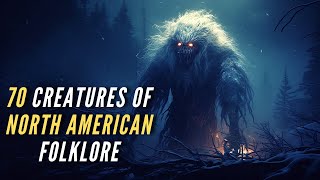 70 Creatures and Monsters of North American Folklore [upl. by Mulligan]