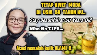 TETAP AWET MUDA DI USIA 50 TAHUN  IKUTI TIPS INI  MBA NA TIPS [upl. by Nikaniki]