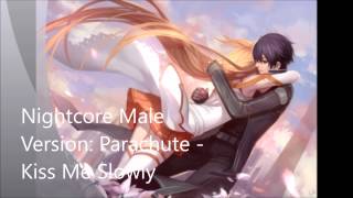 Nightcore Male Version Kiss me Slowly  Parachute [upl. by Glick]