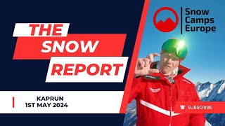 Snow Camps Europe Snow Report 1st May 2024 Kaprun Zell am See with Andy Rose [upl. by Eirolav]