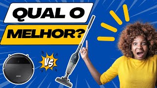 COMO escolher o MELHOR ASPIRADOR Aspirador robô ou aspirador vertical qual o MELHOR para VOCÊ [upl. by Rozanna]