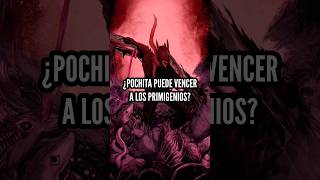 ¿POCHITA PUEDE VENCER A LOS PRIMIGENIOS  shorts [upl. by Circosta440]