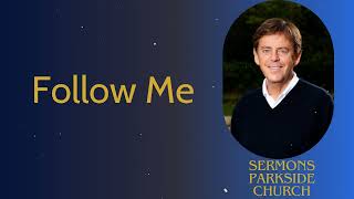 Follow Me  Sermons Parkside Church [upl. by Coffey]