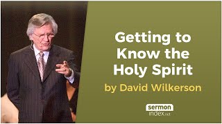 Getting to Know the Holy Spirit by David Wilkerson [upl. by Howland]